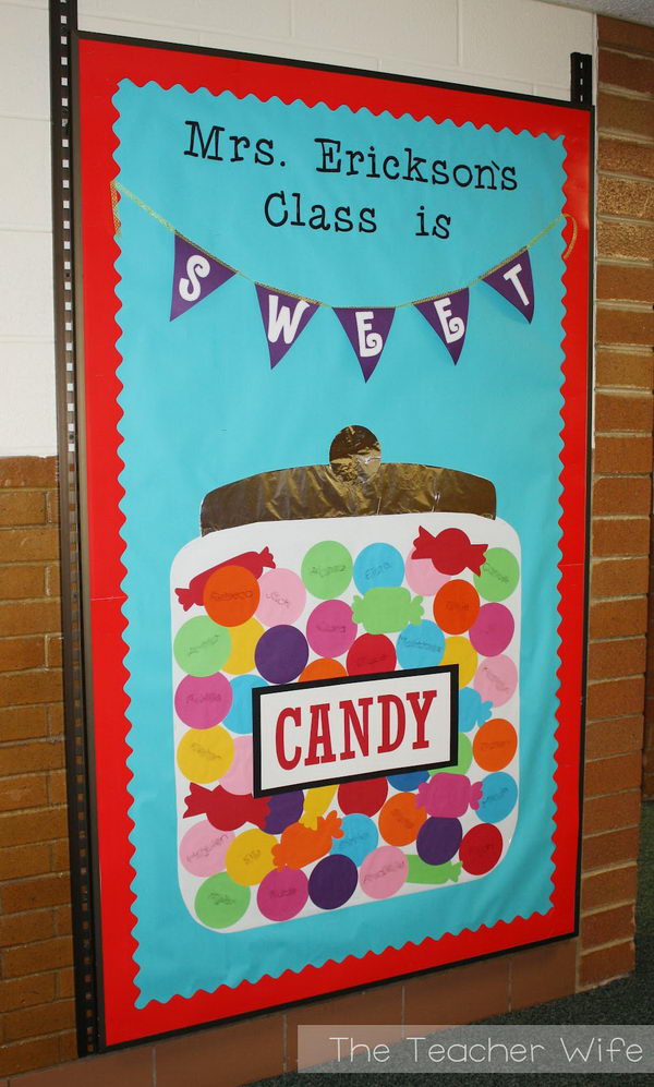Candy Themed Bulletin Board. The new students see this board on the first day of school and they all have fun finding their own names in the candy jar. 