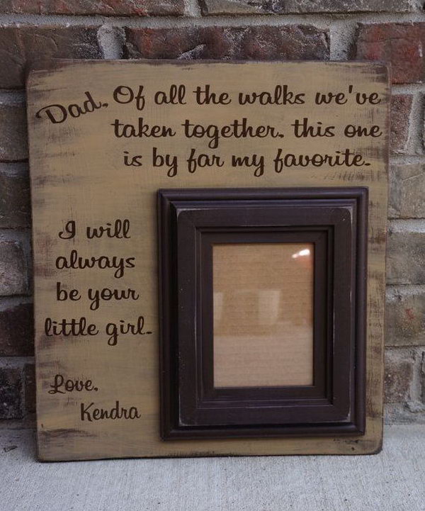 Hand made picture frame. Father’s Day falls in line with start of summer. Give your father a picture frame with some touching words on Father's Day. What Daddy would not just melt over this frame. 