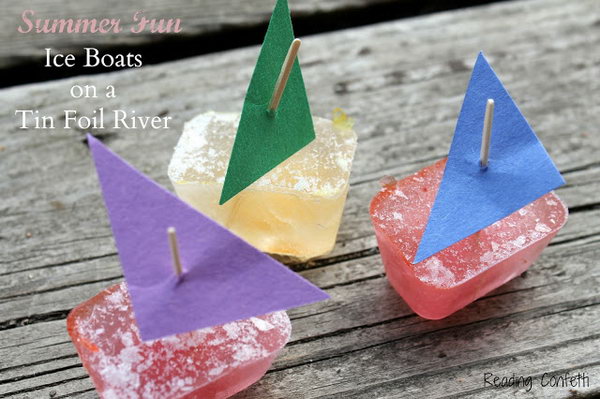 Tin Foil River and Mini Ice Boats. Add paper nails to colored ice cubes with toothpicks poked through. Use aluminum foil on a slope to create the river to cool off and have fun on a hot summer day. 